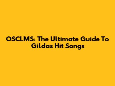OSCLMS: The Ultimate Guide To Gilda's Hit Songs