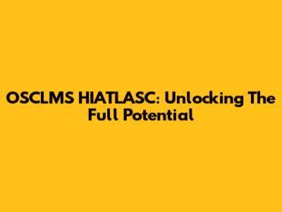 OSCLMS HIATLASC: Unlocking The Full Potential