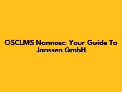 OSCLMS Nannosc: Your Guide To Janssen GmbH