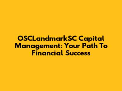 OSCLandmarkSC Capital Management: Your Path To Financial Success