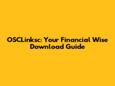 OSCLinksc: Your Financial Wise Download Guide