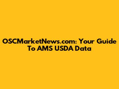OSCMarketNews.com: Your Guide To AMS USDA Data