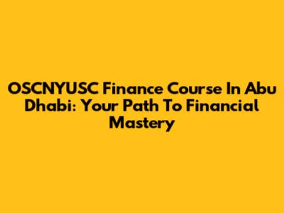OSCNYUSC Finance Course In Abu Dhabi: Your Path To Financial Mastery