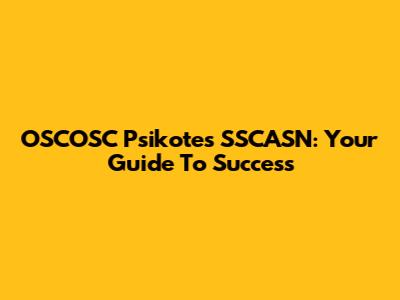 OSCOSC Psikotes SSCASN: Your Guide To Success