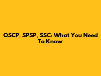 OSCP, SPSP, SSC: What You Need To Know