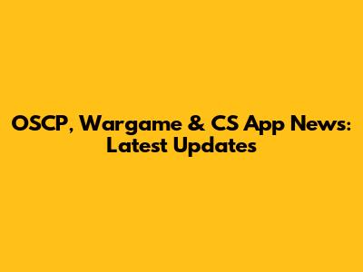 OSCP, Wargame & CS App News: Latest Updates