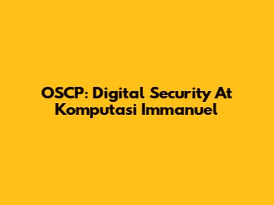 OSCP: Digital Security At Komputasi Immanuel