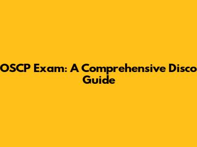 OSCP Exam: A Comprehensive Disco Guide
