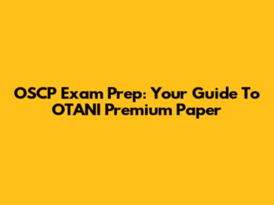 OSCP Exam Prep: Your Guide To OTANI Premium Paper
