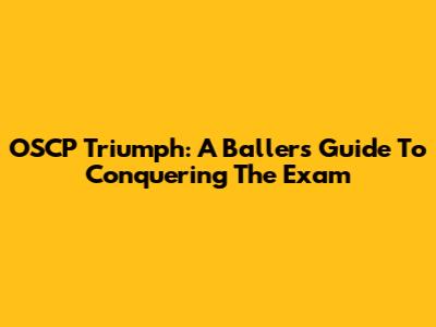 OSCP Triumph: A Baller's Guide To Conquering The Exam