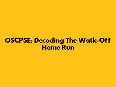 OSCPSE: Decoding The Walk-Off Home Run