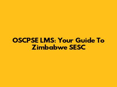 OSCPSE LMS: Your Guide To Zimbabwe SESC