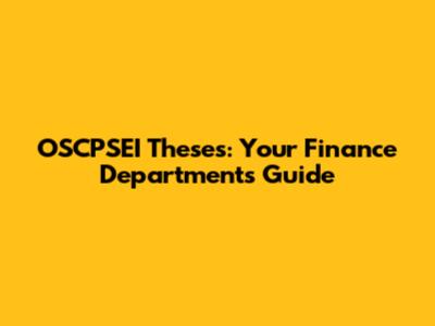 OSCPSEI Theses: Your Finance Department's Guide