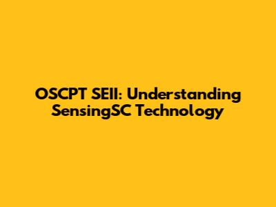 OSCPT SEII: Understanding SensingSC Technology