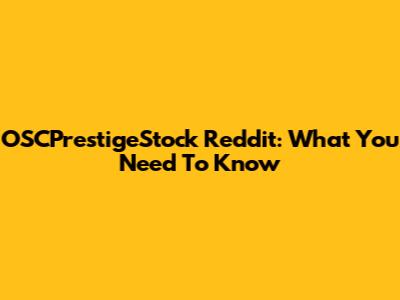 OSCPrestigeStock Reddit: What You Need To Know