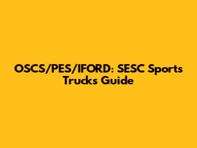 OSCS/PES/IFORD: SESC Sports Trucks Guide
