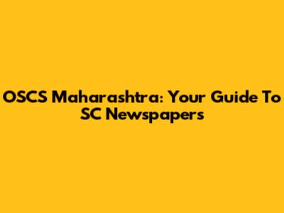 OSCS Maharashtra: Your Guide To SC Newspapers