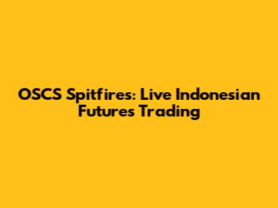 OSCS Spitfires: Live Indonesian Futures Trading
