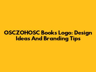 OSCZOHOSC Books Logo: Design Ideas And Branding Tips