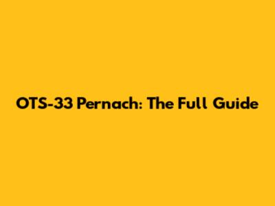OTS-33 Pernach: The Full Guide