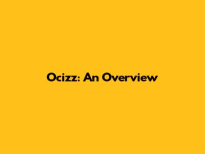 Ocizz: An Overview