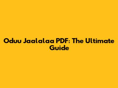 Oduu Jaalalaa PDF: The Ultimate Guide
