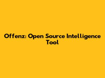 Offenz: Open Source Intelligence Tool