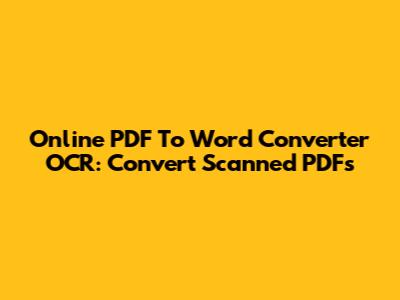 Online PDF To Word Converter OCR: Convert Scanned PDFs