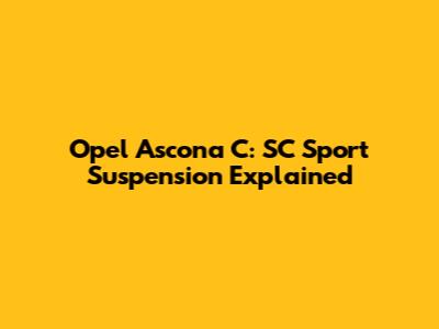 Opel Ascona C: SC Sport Suspension Explained
