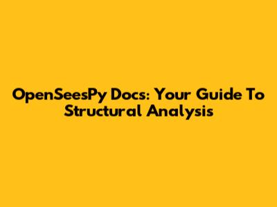 OpenSeesPy Docs: Your Guide To Structural Analysis