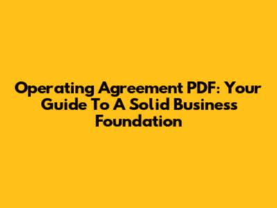 Operating Agreement PDF: Your Guide To A Solid Business Foundation