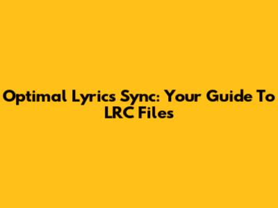 Optimal Lyrics Sync: Your Guide To LRC Files