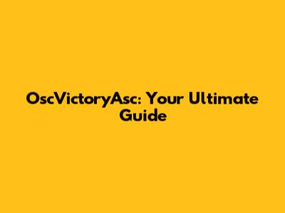 OscVictoryAsc: Your Ultimate Guide
