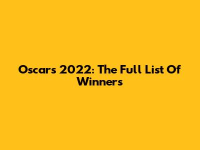Oscars 2022: The Full List Of Winners