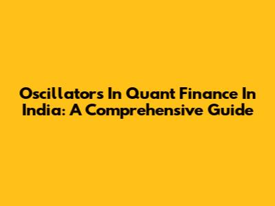 Oscillators In Quant Finance In India: A Comprehensive Guide