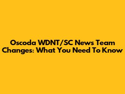 Oscoda WDNT/SC News Team Changes: What You Need To Know