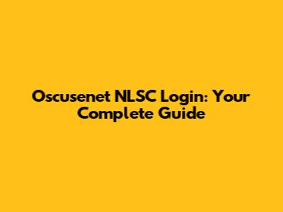 Oscusenet NLSC Login: Your Complete Guide