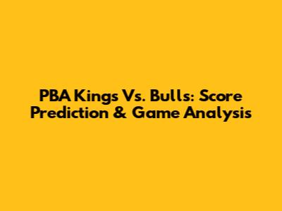 PBA Kings Vs. Bulls: Score Prediction & Game Analysis