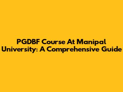 PGDBF Course At Manipal University: A Comprehensive Guide