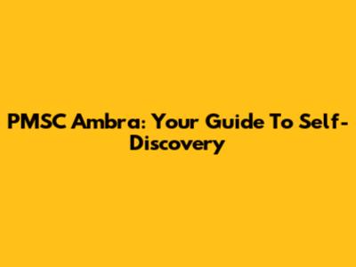 PMSC Ambra: Your Guide To Self-Discovery
