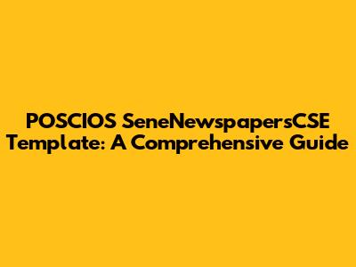 POSCIOS SeneNewspapersCSE Template: A Comprehensive Guide