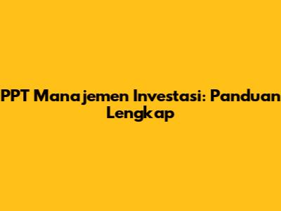 PPT Manajemen Investasi: Panduan Lengkap