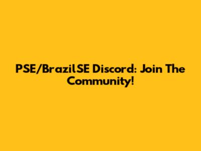 PSE/BrazilSE Discord: Join The Community!
