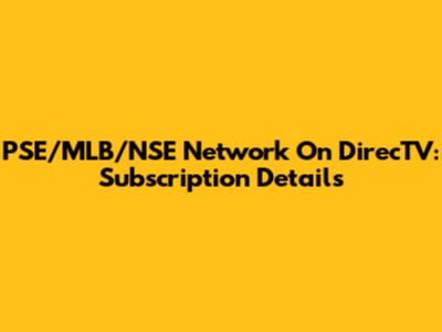 PSE/MLB/NSE Network On DirecTV: Subscription Details