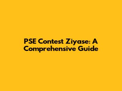 PSE Contest Ziyase: A Comprehensive Guide