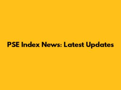 PSE Index News: Latest Updates