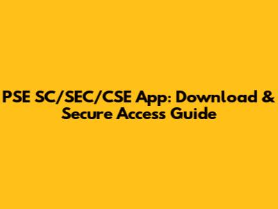 PSE SC/SEC/CSE App: Download & Secure Access Guide