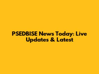 PSEDBISE News Today: Live Updates & Latest