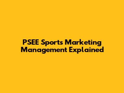 PSEE Sports Marketing Management Explained