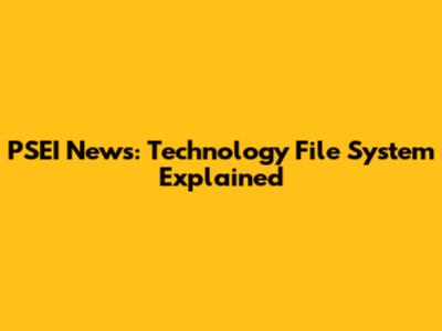 PSEI News: Technology File System Explained